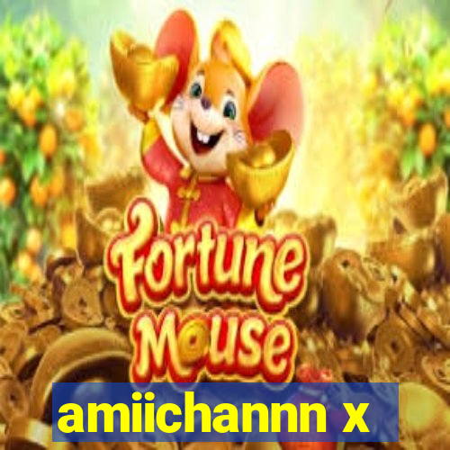 amiichannn x